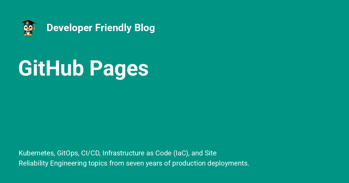 GitHub Pages - Developer Friendly Blog